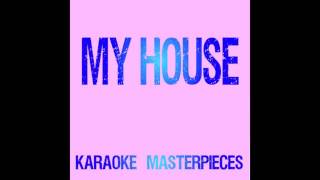 My House (Originally Performed by Flo Rida) [Instrumental Karaoke]