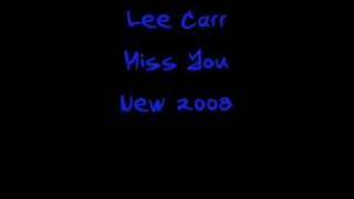 Miss You - Lee Carr  *New 2008*