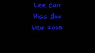 Miss You - Lee Carr  *New 2008*