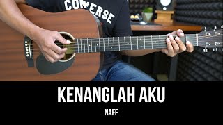 Download lagu Kenanglah Aku - Naff | Tutorial Chord Gitar Mudah dan Lirik mp3