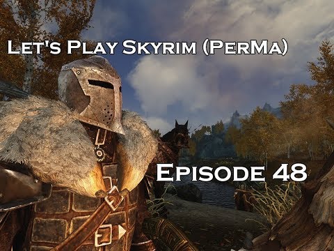 Let's Play Skyrim (PerMa): Episode 48