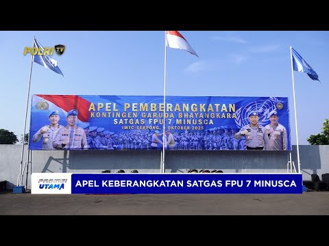 APEL PEMBERANGKATAN PERSONEL SATGAS FPU 7 MINUSCA KE AFRIKA TENGAH