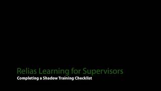 Relias Learning for Supervisors Completing a Shadow Training Checklist