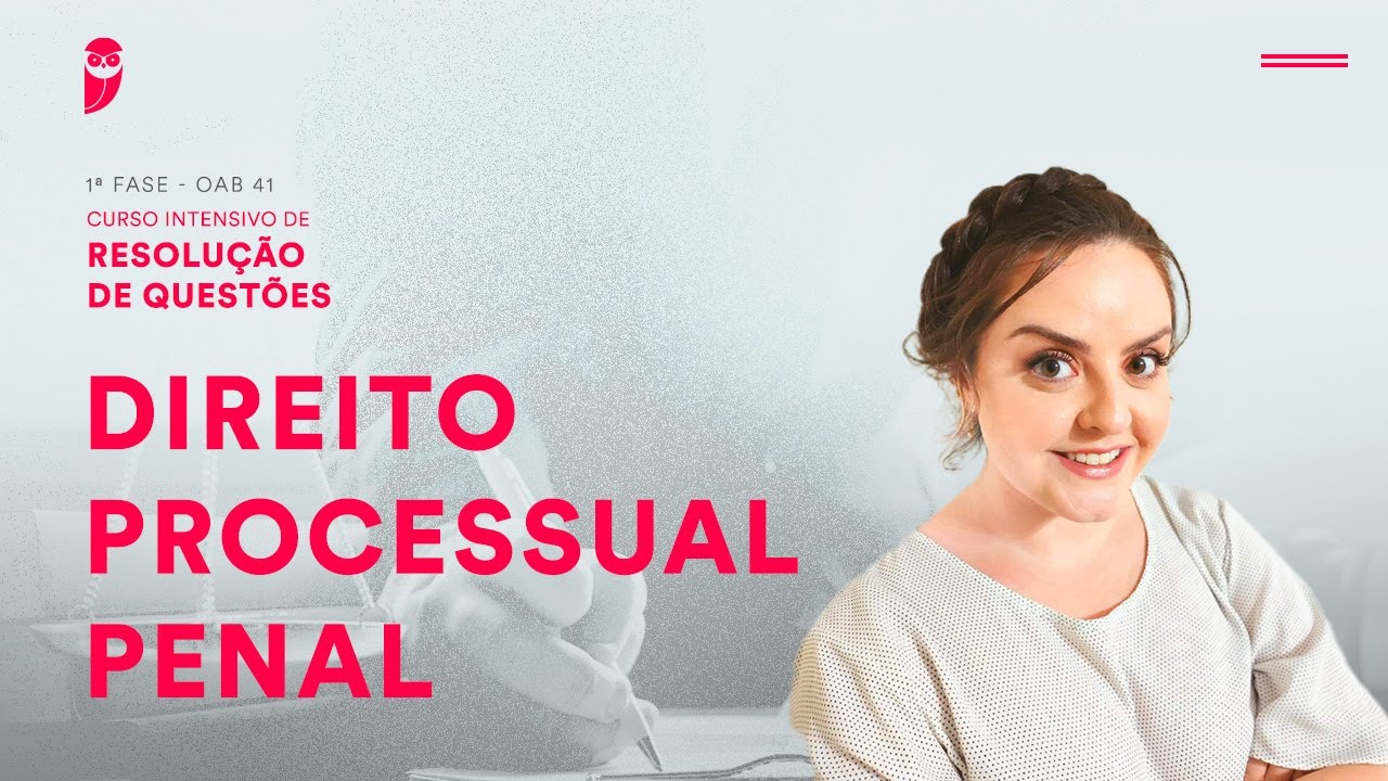 1ª Fase - OAB 41 - Intensivo de Resolução de Questões - Direito Processual Penal