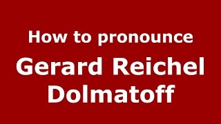 How to pronounce Gerard Reichel Dolmatoff