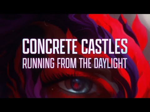 Concrete Castles - Running From The Daylight (Lyric Video)