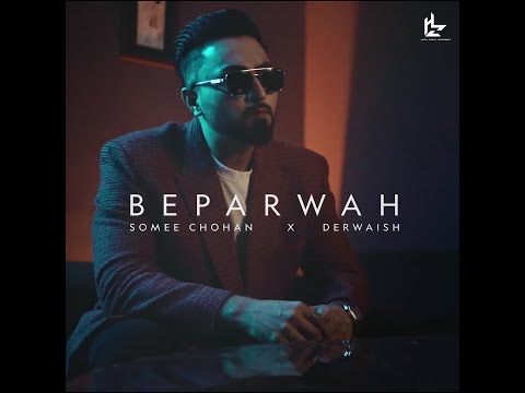 BEPARWAH -  Somee Chohan  X  Derwaish ( Official Music Video )