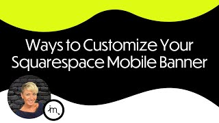 Ways to Edit Your Squarespace Mobile Banner