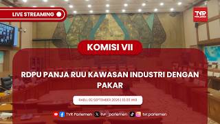 KOMISI VII DPR RI - RDPU DENGAN PANJA RUU TENTANG KAWASAN INDUSTRI DENGAN PAKAR
