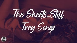 Trey Songz - The Sheets...Still (Lyrics)