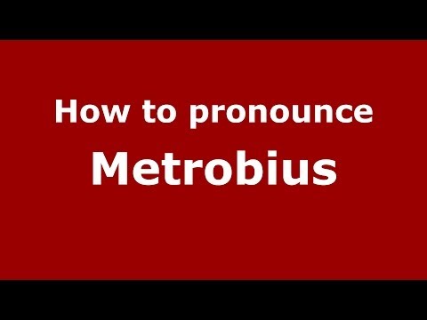 How to Pronounce Metrobius - PronounceNames.com