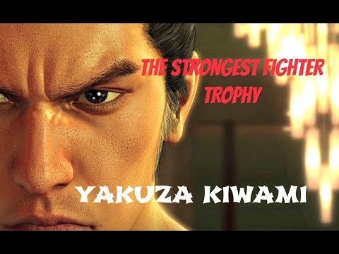 Yakuza Kiwami 100% Guide : The Strongest Fighter Trophy Guide