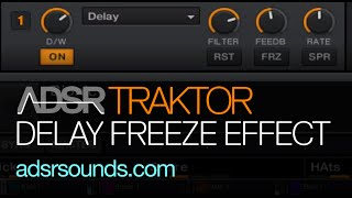 Traktor tutorial - Delay Freeze Effects
