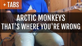 Arctic Monkeys - That&#39;s Where You&#39;re Wrong (Bass Cover with TABS!)