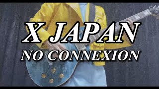 X JAPAN - NO CONNEXION【Guitar Cover】【弾いてみた】