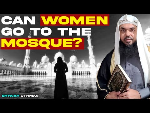 Can Women go to the Mosque? | Mufti Uthman