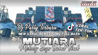 Download lagu DJ MUTIARA X MELODY SEGO BABAT VIRAL TIKTOK | REMIX JHONY ID   mp3