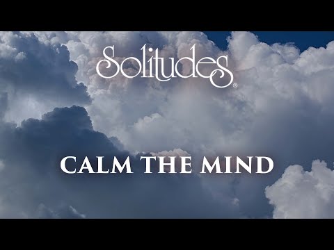 Dan Gibson’s Solitudes - Reflections of Clouds | Calm the Mind