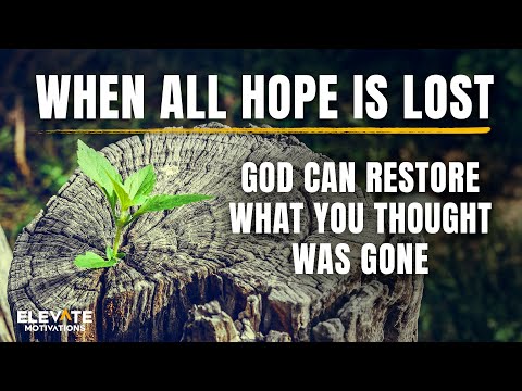 When All Hope Is Lost, God Can Restore What You Thought Was Gone | Christian Motivation