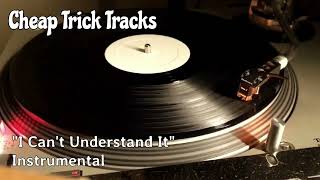 Cheap Trick - &quot;I Can&#39;t Understand It&quot; - Instrumental