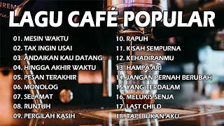 Download lagu LAGU CAFÉ POPULER KUMPULAN LAGU SANTAI COCOK DIPU... mp3