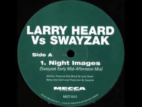 Larry Heard - Night Images (Swayzak Early Mid Afternoon Mix)