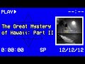 The Great Mystery of Hawaii: Part II