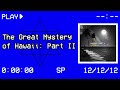 The Great Mystery Of Hawaii Part II