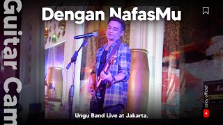 Live Guitar Cam : Dengan NafasMU by Ungu Band.