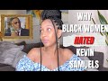 WHY BLACK WOMEN HATED KEVIN SAMUELS