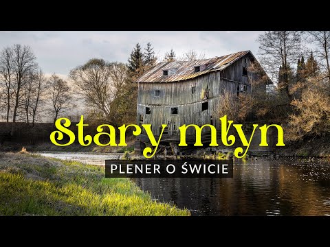 Stary młyn – miejsce tzw. jednego kadru i na dodatek nieidealna pogoda