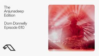 The Anjunadeep Edition 610 with Dom Donnelly (Live at Explorations)