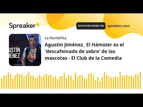 Agustín Jiménez_ El Hámster es el 'descafeinado de sobre' de las mascotas - El Club de la Comedia