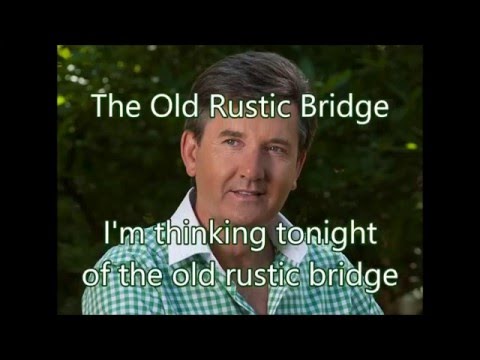 6.  The Old Rustic Bridge by the Mill - Daniel O'Donnell
