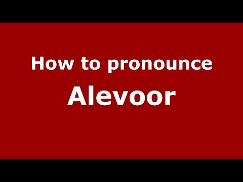 How to pronounce Alevoor