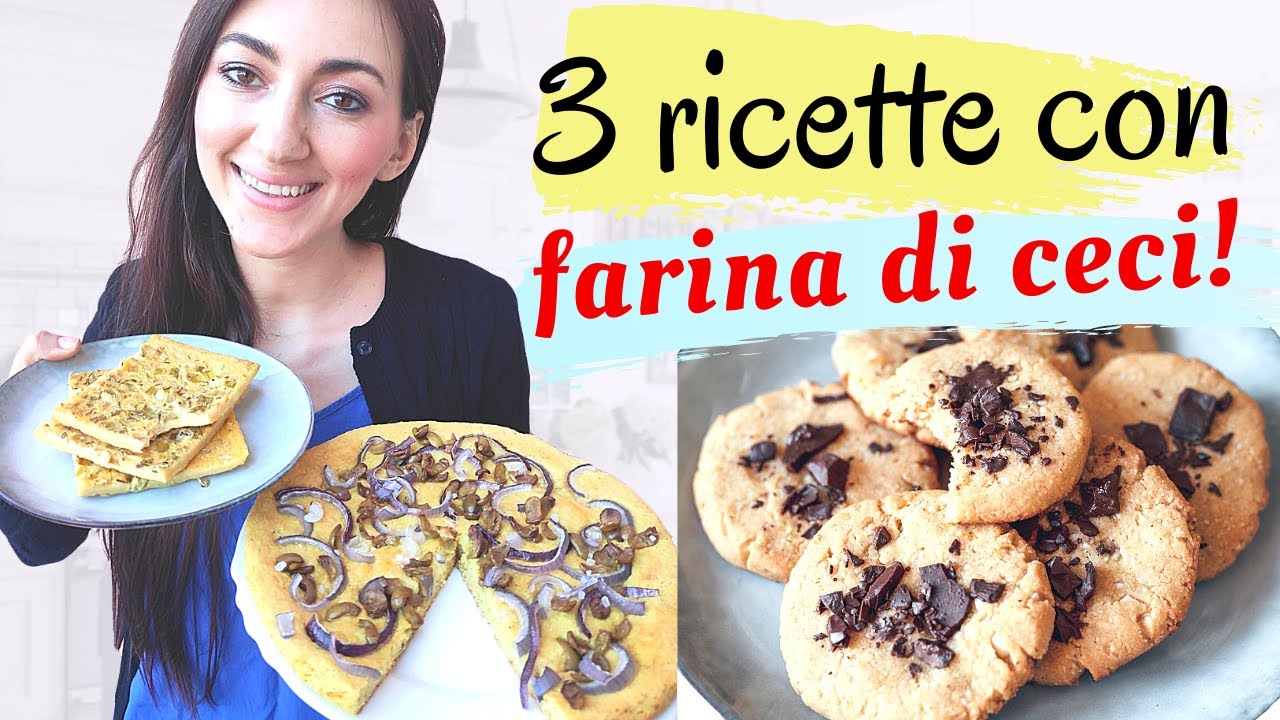 Prendi la FARINA DI CECI e prepara queste gustosissime ricette! (SENZA GLUTINE e VEGANE)