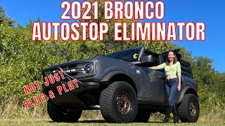 2021 BRONCO AUTOPSTOP ELIMINATOR. NOT JUST PLUG AND PLAY BUT STILL WORTH IT.