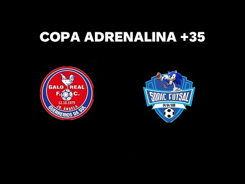 COPA ADRENALINA 2022 - 35+ - GALO REAL FC x SONIC FS