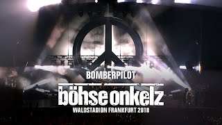 Böhse Onkelz - Bomberpilot (Waldstadion Frankfurt 2018)