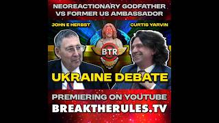 Curtis Yarvin VS John Herbst - Ukraine Debate Trailer