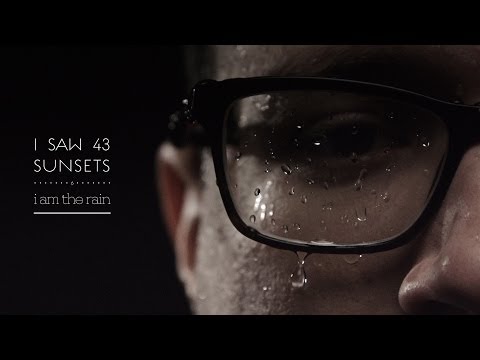 I Saw 43 Sunsets - I Am The Rain (Official Video)