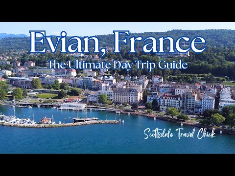 Evian, France 🇫🇷 - The Ultimate Day Trip Guide (with Maps!)