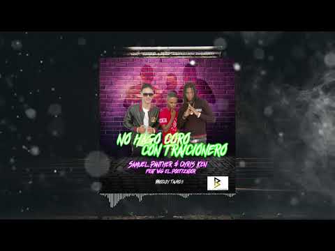 No Hago coro con traicionero - Samuel Panther & Chris Ken ❌ WG La Melodía - (Prod.By Tauro.9)