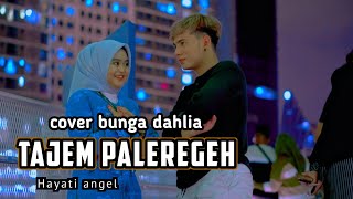 Download lagu TAJEM PALEREGEH. cover Bunga dahlia. hayati angel mp3