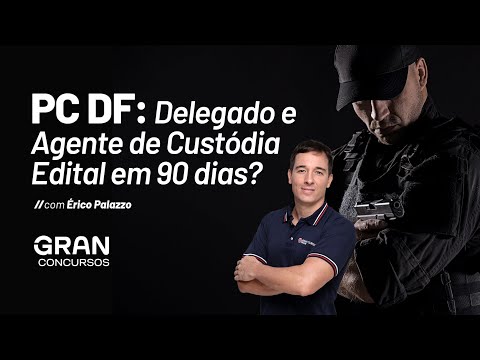 Concurso PC DF: Delegado e Agente de Custódia - Edital em 90 dias? Saiba mais com Érico Palazzo!