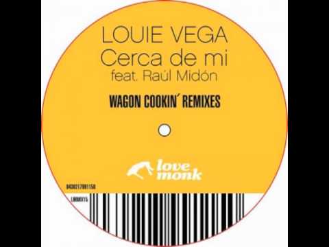 Louie Vega feat. Raúl Midón - Cerca de mi [Wagon Cookin' Contigo Mix]