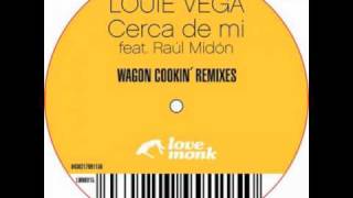 Louie Vega feat. Raúl Midón - Cerca de mi [Wagon Cookin' Contigo Mix]