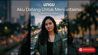 Download lagu Ungu   Aku Datang Untuk Mencintaimu  Lyric Video mp3