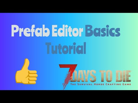 7 days to die l Prefab Editor Tutorial: Tips and Tricks l Prefab Editor Tool