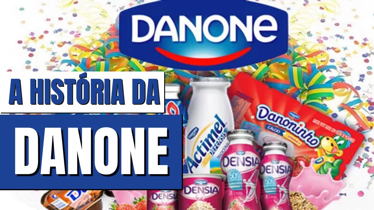 A HISTÓRIA COMPLETA DA MARCA DANONE | A MARCA QUE VIROU SINÔNIMO DE IOGURTE NO BRASIL